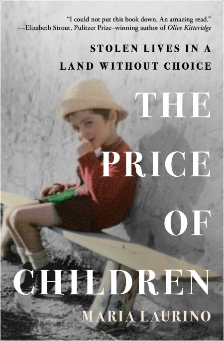 [history] The Price of Children  Stolen Lives in a Land Without Choice by Maria Laurino