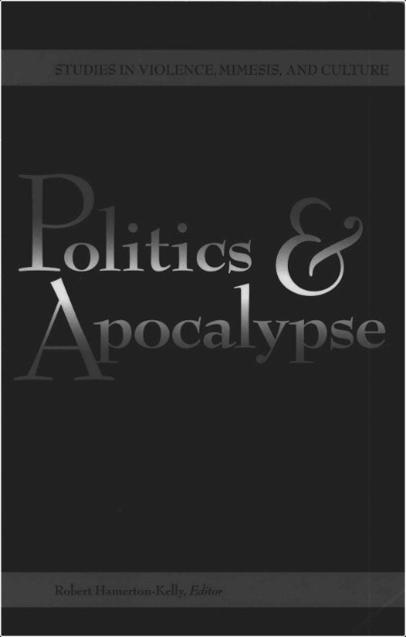 [history] Politics And Apocalypse, Studies in Violence, Mimesis, and Culture by Peter Thiel PDF