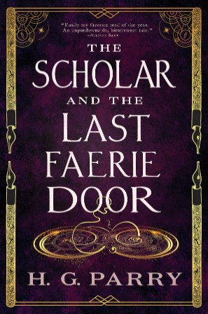 The Scholar and the Last Faerie Door - H. G. Parry Bf89b4fc9b178bef283689d062ddef27