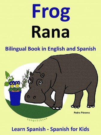 Learn Spanish: Spanish for Kids. Bilingual Book in English and Spanish: Frog - Ran... 6fd844a5e0c22f002ee9fd7e38811b2d