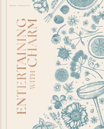 Entertaining with Charm: A Modern Guide to Relaxed Gatherings - Eden Passante Dceb6b8362c1c6f7969e378cc87d7835