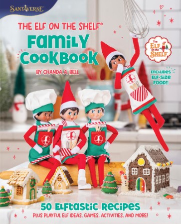 The Elf on the Shelf Family Cookbook: 50 Elftastic Recipes Plus Playful Elf Ideas,... 5e3e587bb097706749f8d3f23f42c651