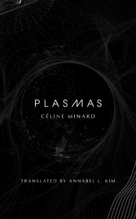 Plasmas - Céline Minard B0e1a471ae61c880b97e499e36151c54