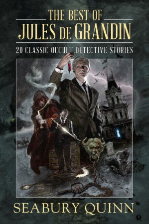 The Best of Jules de Grandin: 20 Classic Occult Detective Stories - Seabury Quinn 7a9fa8585e6141f0d42c427c854d5274