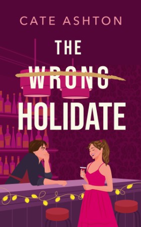 The Wrong Holidate - Ashton 026ad687573524432ca54db21b1b0786