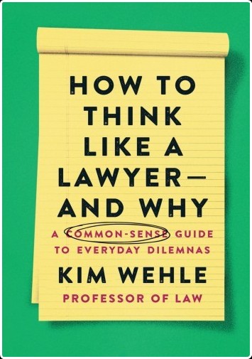 [self-help] How to Think Like a Lawyer--and Why  A Common-Sense Guide to Everyday Dilemmas by Kim...