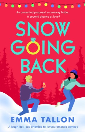 Snow Going Back: A laugh-out-loud enemies-to-lovers romantic comedy - Emma Tallon 0a2fa682021b8177ccea439b9fb4d4bb