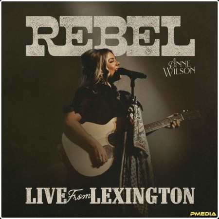 Anne Wilson - REBEL (Live From Lexington) (2024) Mp3 320kbps