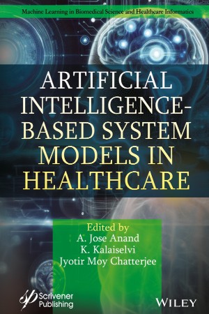 Artificial Intelligence-Based System Models in Healthcare - A. Jose Anand Fa9e77dd2fc9958dd3058a1b9e9d7802