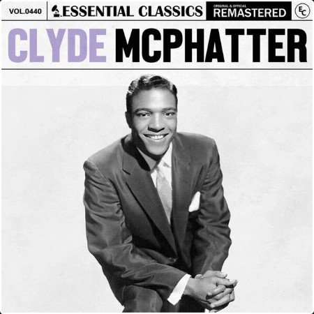 Clyde McPhatter - Essential Classics Vol  440 Clyde McPhatter (2024) FLAC