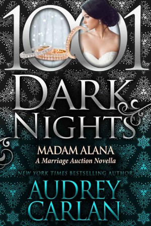 Madam Alana: A Marriage Auction Novella - Audrey Carlan 248660ce1d6af49aa3dee175e518b00f