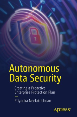 Autonomous Data Security: Creating a Proactive Enterprise Protection Plan - Priyan... 5c30c3262a4b4f74df788981e40d2014