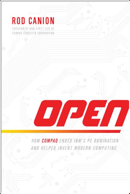 [computer-internet] Open  How Compaq Ended IBM's PC Domination and Helped Invent Modern Computing...