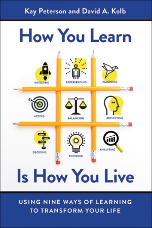 How You Learn Is How You Live: Using Nine Ways of Learning to Transform Your Life ... 1928c158c5233da020c71918e7829d16