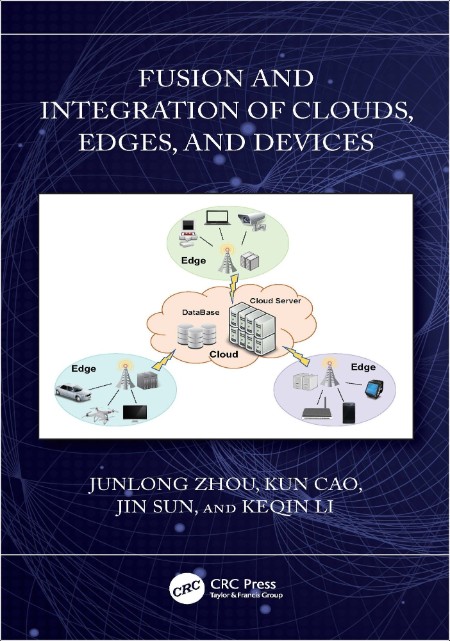 Zhou J  Fusion and Integration of Clouds, Edges, and Devices 2025