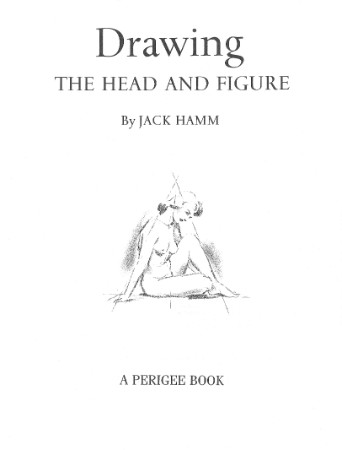 Drawing the Head and Figure: A How-To Handbook That Makes Drawing Easy - Jack Hamm B9c4a839dbacf1b012d8ed379aa2512d