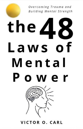 The 48 Laws of Mental Power: Overcoming Trauma and Building Mental Strength - Vict... 52c8fcf30bcd6960c99929fb3e9cbd30