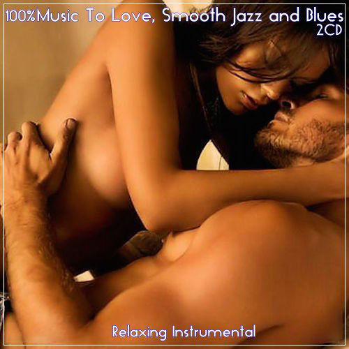 Relaxing Instrumental - 100% Instrumental Music To Love, Smooth Jazz and Blues (2CD) Mp3