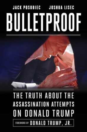 Bulletproof: The Truth about the Assassination Attempts on Donald Trump - Jack Pos... Ab1c3a6554c31316ade8fb5f8b5e6e32