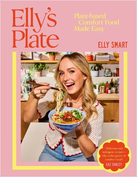 [food] Elly's Plate  Plant-based Comfort Food Made Easy by Elly Smart