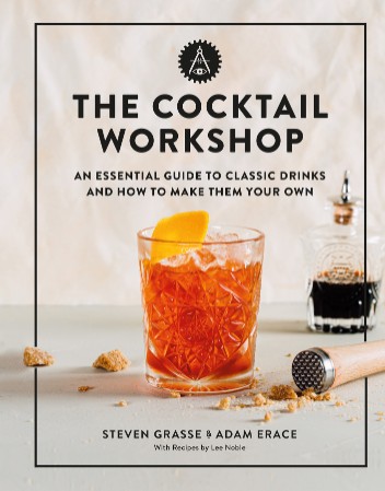 The Cocktail Workshop: An Essential Guide to Classic Drinks and How to Make Them Y... 3697cab6a599925e53ce96115b20263c