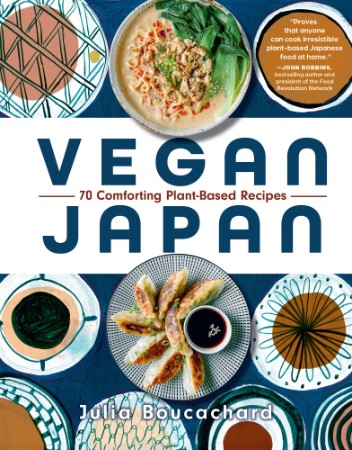 Vegan Japan: 70 Comforting Plant-Based Recipes - Julia Boucachard 9c5f0054ee4d438f5d329db20d82233d