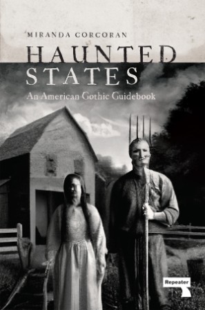 Haunted States: An American Gothic Guidebook - Miranda Corcoran C839504c4a21aaa6c2b74558cc80c246