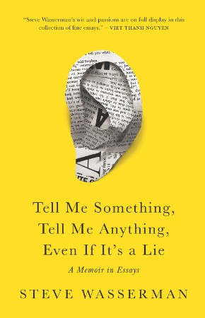 Tell Me Something, Tell Me Anything, Even If It's a Lie: A Memoir in Essays - Stev... 575c4b08d17b2714fb80465c9902c04c