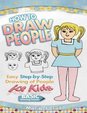 How To Draw People Book For Kids: A Fun and Cute Step-by-Step Drawing Guide for Kids to Learn How to Draw People