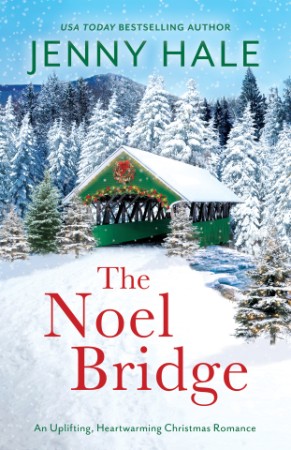 The Noel Bridge: An Uplifting, Heartwarming Christmas Romance - Jenny Hale C0af71780f7969385692319a6678625f