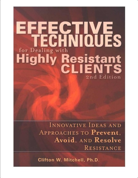 [medical] Effective Techniques for Dealing with Highly Resistant Clients by Clifton W  Mitchell