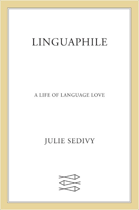 [non-fiction] Linguaphile  A Life of Language Love by Julie Sedivy