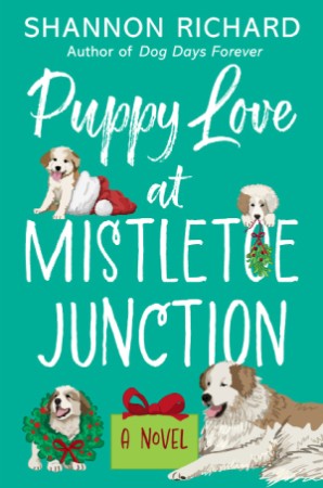 Puppy Love at Mistletoe Junction: A Novel - Shannon Richard