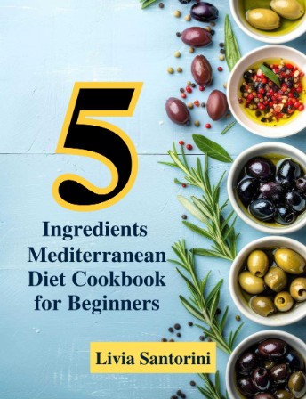 5-ingredient Mediterranean diet cookbook for beginners. - Rachael McClain 032a4ca95a67feda93f641138034a571