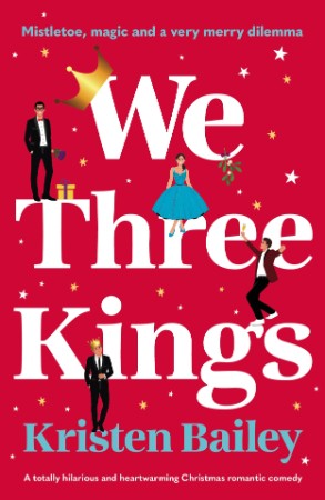 We Three Kings: A totally hilarious and heart-warming Christmas romantic comedy - ... 42e5f02372e679557683cef29952aa76