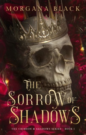 The Sorrow of Shadows: The Crimson & Shadows Series, Book 1 - Morgana Black 9fccd3d1a9245001543593e3b8992179