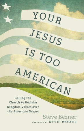 Your Jesus Is Too American: Calling the Church to Reclaim Kingdom Values over the ... 08928f40d5f011fdf05c8d5ab755547b