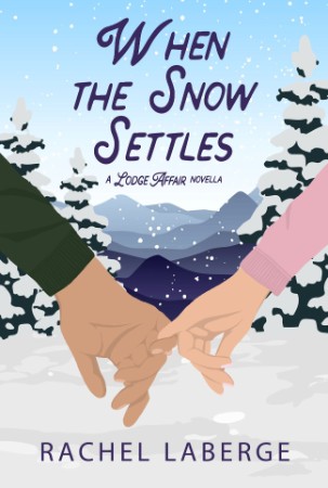 When the Snow Settles: A Lodge Affair Novella - Rachel LaBerge Cf69135097867f08d9e899a975bf9a7f