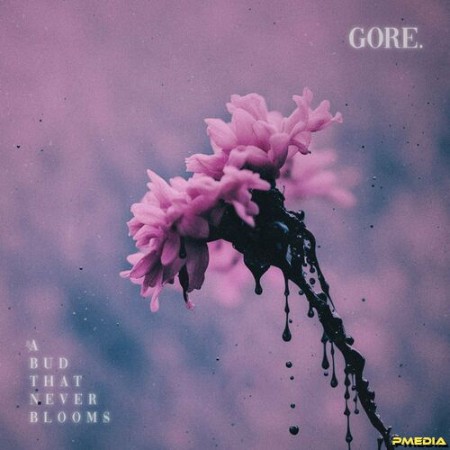 Gore. - A Bud That Never Blooms (2024)