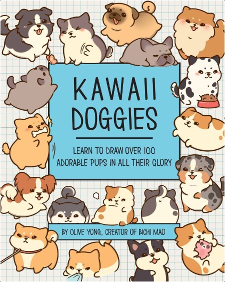 [art] Kawaii Doggies  Learn to Draw 75 Adorable Pups in All Their Glory by Olive Yong