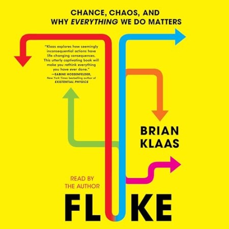 Fluke: Chance, Chaos, and Why Everything We Do Matters - [AUDIOBOOK]