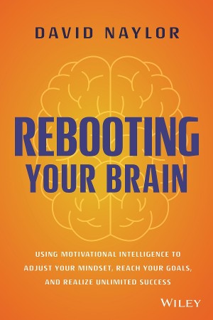 Rebooting Your Brain: Using Motivational Intelligence to Adjust Your Mindset, Reac... Efacb0f17d3cba4aa9f381bceb33a793