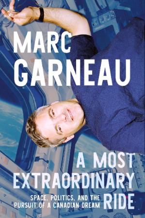 A Most Extraordinary Ride: Space, Politics, and the Pursuit of a Canadian Dream - ... 2f3975870774bad3ab191f89b4f21bb0