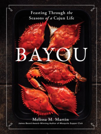 BaYou: Feasting through the Seasons of a Cajun Life - Melissa M. Martin 6d0b493f7186a64ab955ba1418f22bbc