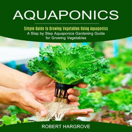 Aquaponics 101: The Easy Beginner's Guide to Aquaponic Gardening: How To Build You... 97f734666d80722665b4eef9b64407c8