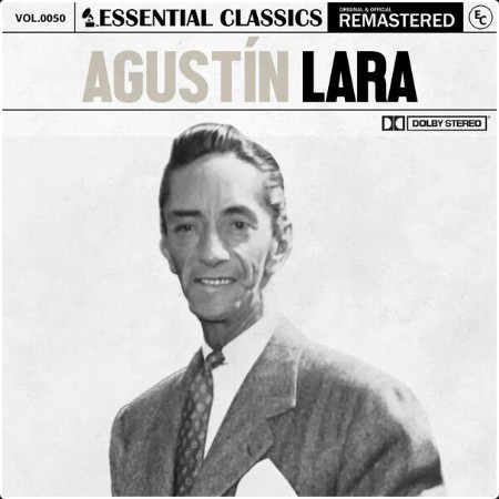 Agustin Lara - Essential Classics Vol  50 Agustín Lara (2024) FLAC