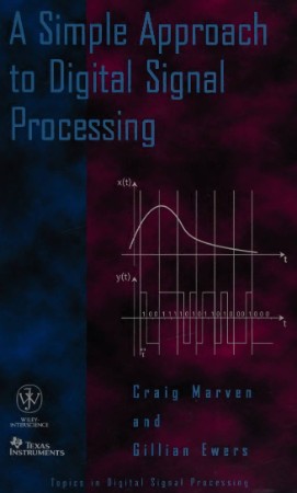 A Simple Approach to Digital Signal Processing / Edition 1 - Marven A8163a9492696a1e06c68f0dced646d6