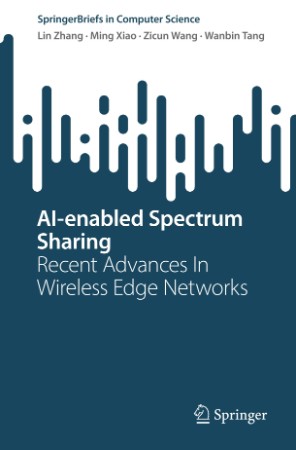 AI-enabled Spectrum Sharing: Recent Advances In Wireless Edge NetWorks - Lin Zhang 2dedc5a40da80763b1ff0bdd224b0edb