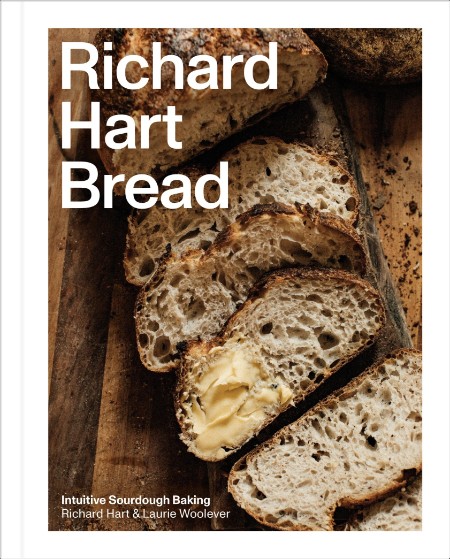 [food] Richard Hart Bread  Intuitive Sourdough Baking by Laurie Woolever and more