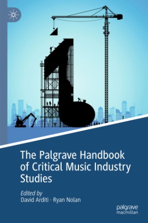 The Palgrave Handbook of Critical Music Industry Studies - David Arditi  B2aba17206023960f52282c27d4e6cf0